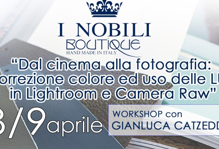 Dal cinema alla fotografia:  correzione colore ed uso delle LUT  in Lightroom e Camera Raw – Workshop con Gianluca Catzeddu